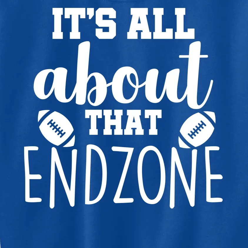 It's All About That End Zone Football Kids Sweatshirt