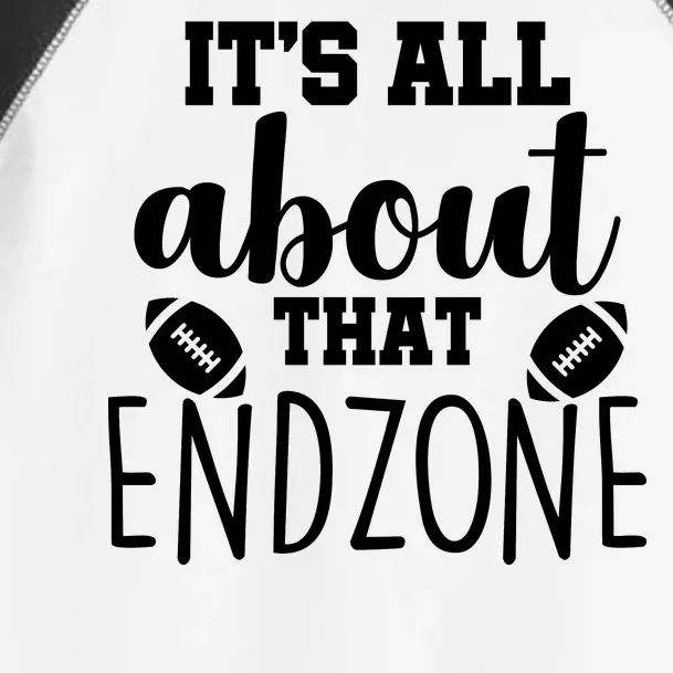 It's All About That End Zone Football Toddler Fine Jersey T-Shirt