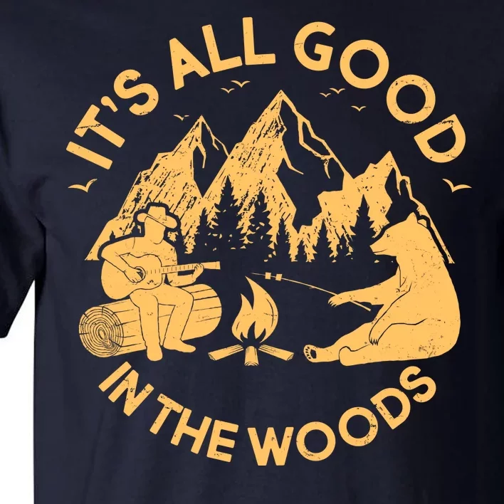 It's All Good In The Woods Wilderness Camping Tall T-Shirt