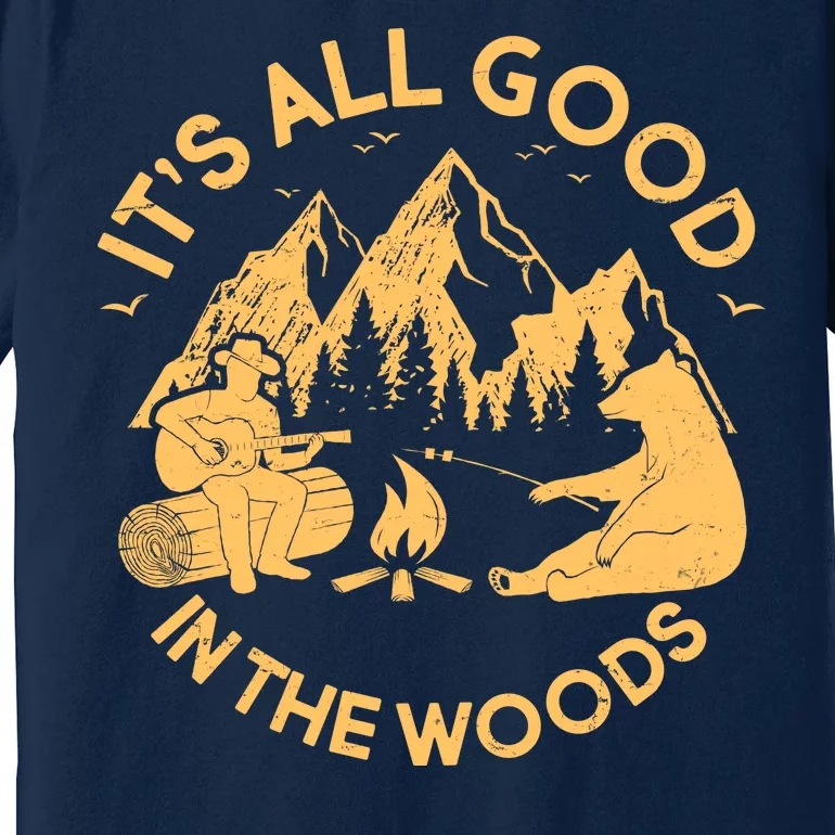 It's All Good In The Woods Wilderness Camping Premium T-Shirt