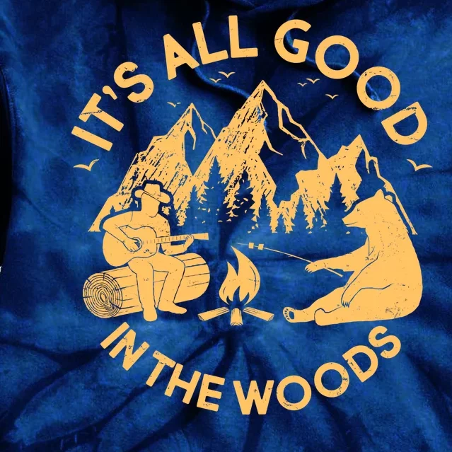 It's All Good In The Woods Wilderness Camping Tie Dye Hoodie