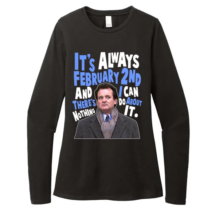 It's Always February 2nd There's Nothing I Can Do About It Groundhog Day Womens CVC Long Sleeve Shirt