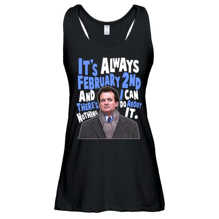 It's Always February 2nd There's Nothing I Can Do About It Groundhog Day Ladies Essential Flowy Tank