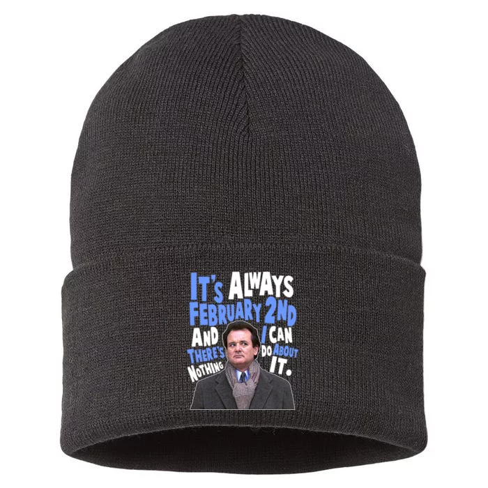 It's Always February 2nd There's Nothing I Can Do About It Groundhog Day Sustainable Knit Beanie