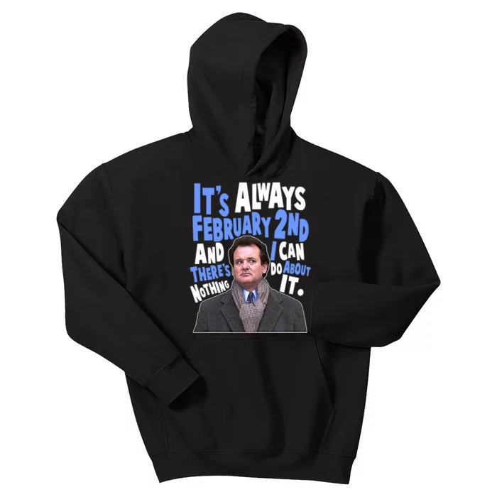 It's Always February 2nd There's Nothing I Can Do About It Groundhog Day Kids Hoodie