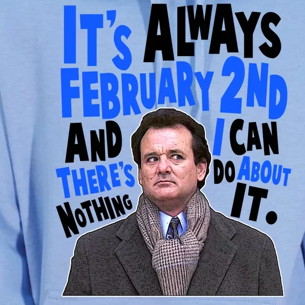 It's Always February 2nd There's Nothing I Can Do About It Groundhog Day Unisex Surf Hoodie