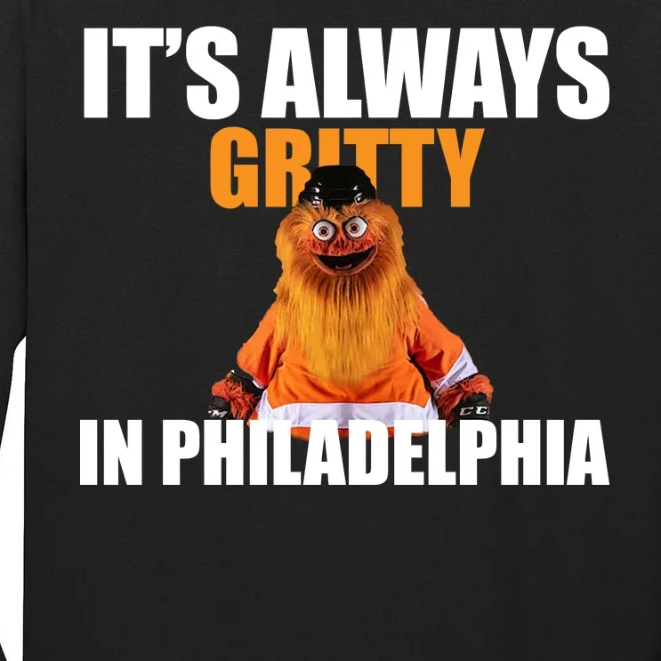 It's Always Gritty In Philadelphia Tall Long Sleeve T-Shirt