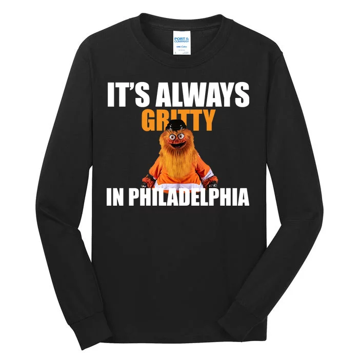 It's Always Gritty In Philadelphia Tall Long Sleeve T-Shirt