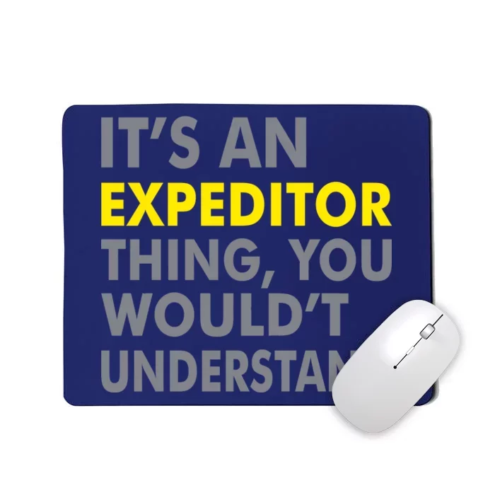 It's An Expeditor Thing Mousepad