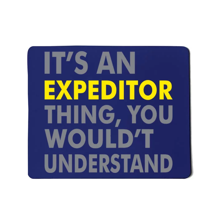 It's An Expeditor Thing Mousepad