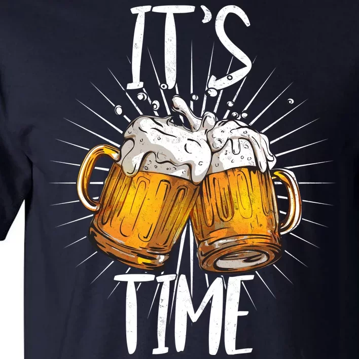 It's Beer Time Tall T-Shirt