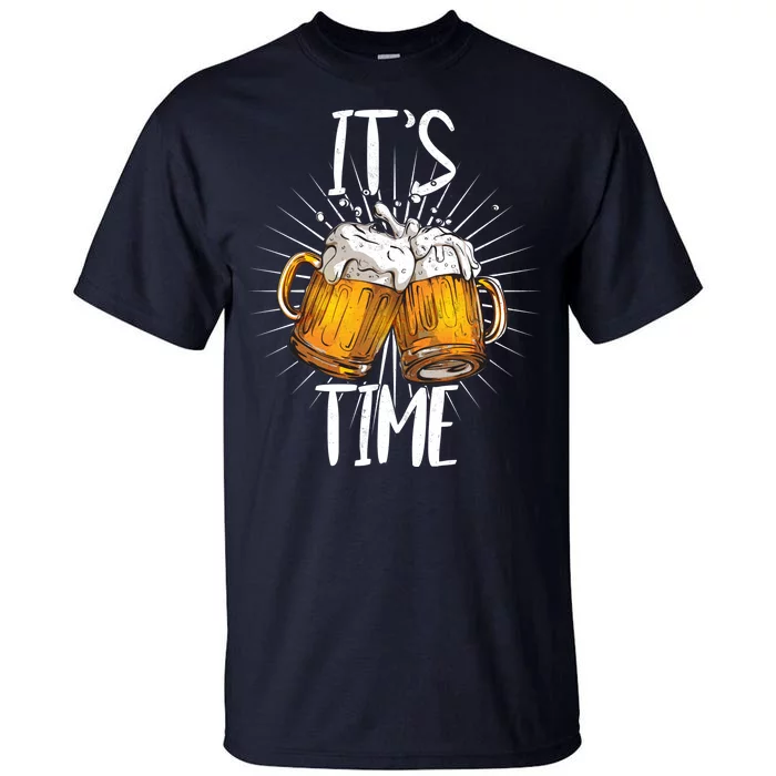 It's Beer Time Tall T-Shirt