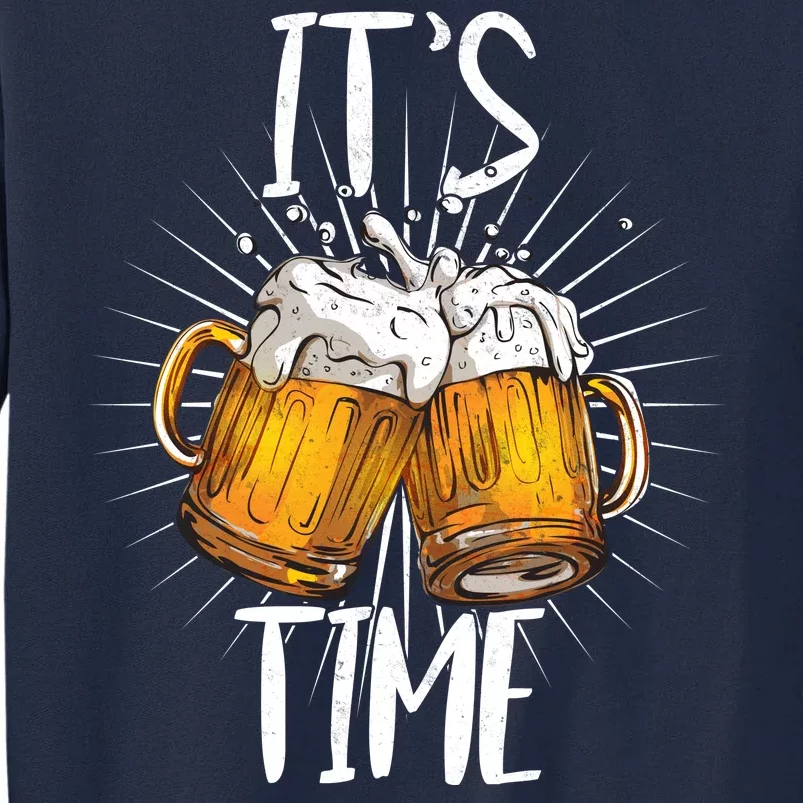 It's Beer Time Tall Sweatshirt