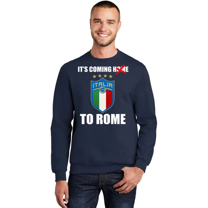 It's Coming To Rome Italy Soccer 2021 Italian Italia Champions Sweatshirt