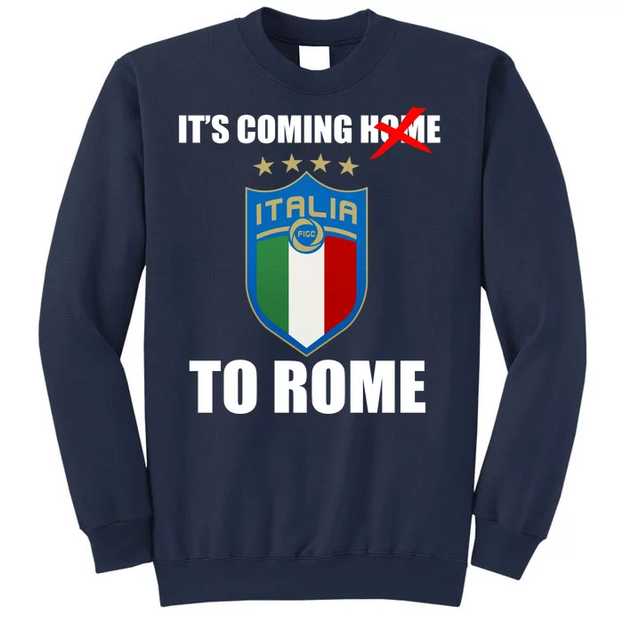 It's Coming To Rome Italy Soccer 2021 Italian Italia Champions Sweatshirt