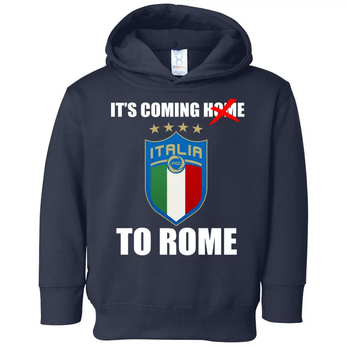 It's Coming To Rome Italy Soccer 2021 Italian Italia Champions Toddler Hoodie