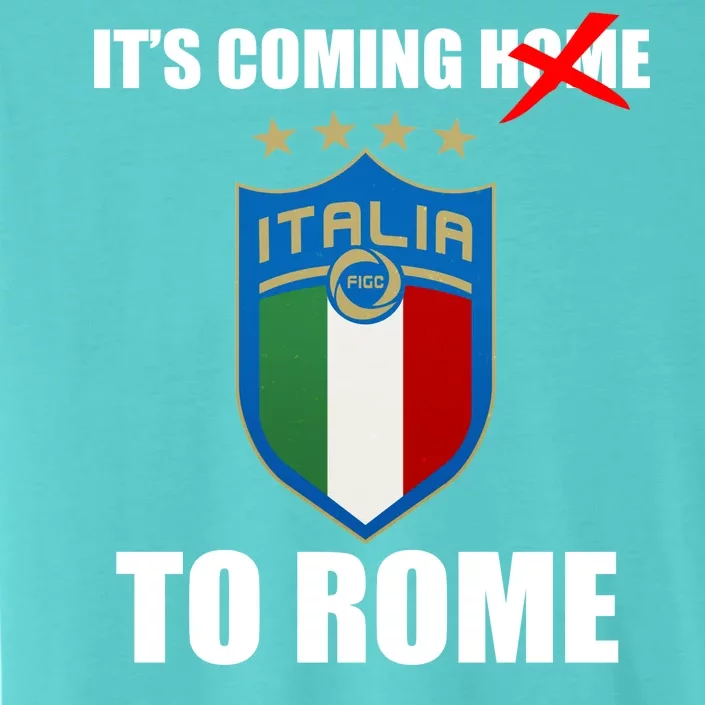 It's Coming To Rome Italy Soccer 2021 Italian Italia Champions ChromaSoft Performance T-Shirt