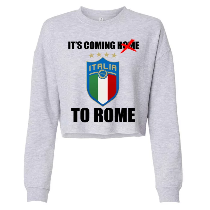 It's Coming To Rome Italy Soccer 2021 Italian Italia Champions Cropped Pullover Crew