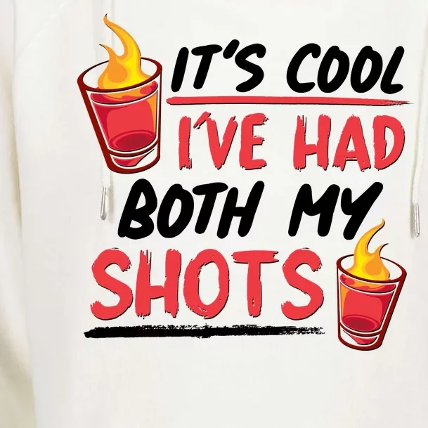 It's Cool I've Had Both My Shots Flaming Drinks Womens Funnel Neck Pullover Hood