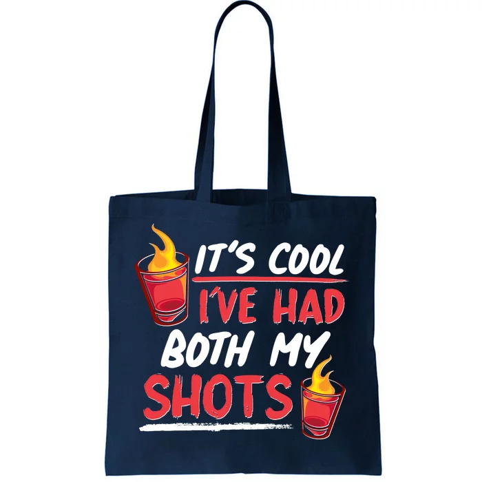 It's Cool I've Had Both My Shots Flaming Drinks Tote Bag