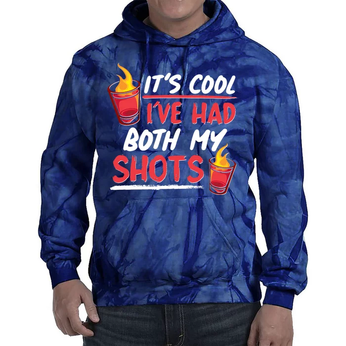 It's Cool I've Had Both My Shots Flaming Drinks Tie Dye Hoodie