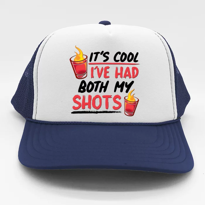 It's Cool I've Had Both My Shots Flaming Drinks Trucker Hat