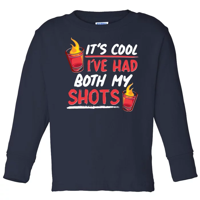 It's Cool I've Had Both My Shots Flaming Drinks Toddler Long Sleeve Shirt