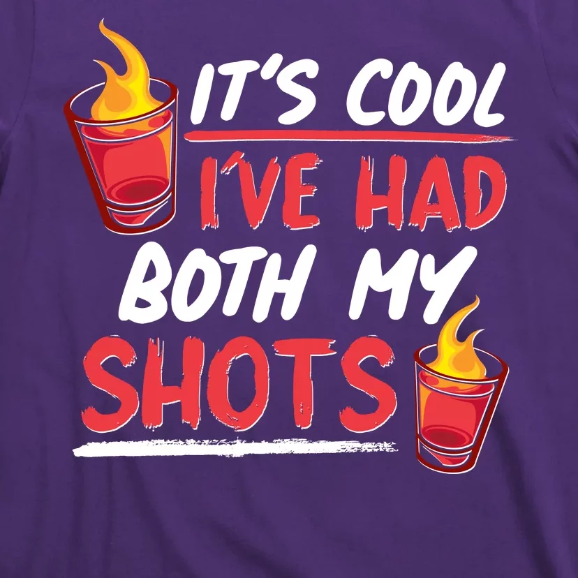 It's Cool I've Had Both My Shots Flaming Drinks T-Shirt