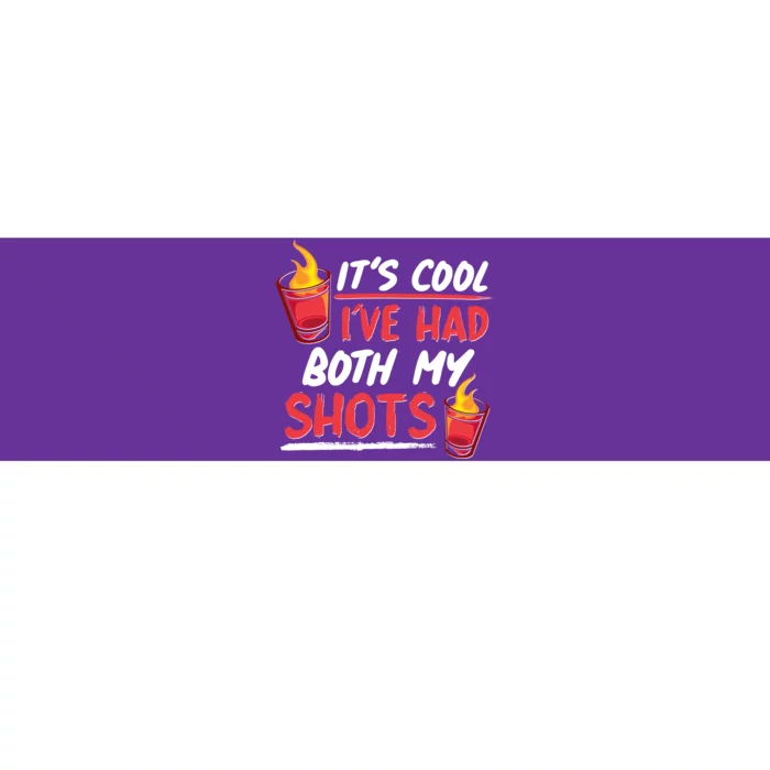 It's Cool I've Had Both My Shots Flaming Drinks Bumper Sticker