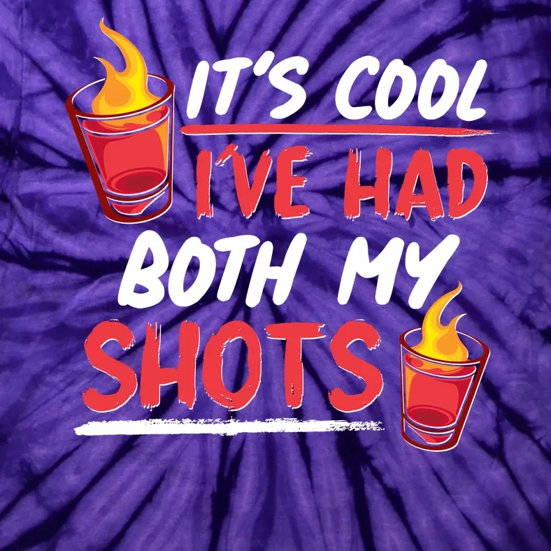 It's Cool I've Had Both My Shots Flaming Drinks Tie-Dye T-Shirt