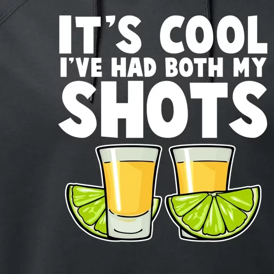 It's Cool I've Had Both My Shots Tequila Shots Performance Fleece Hoodie