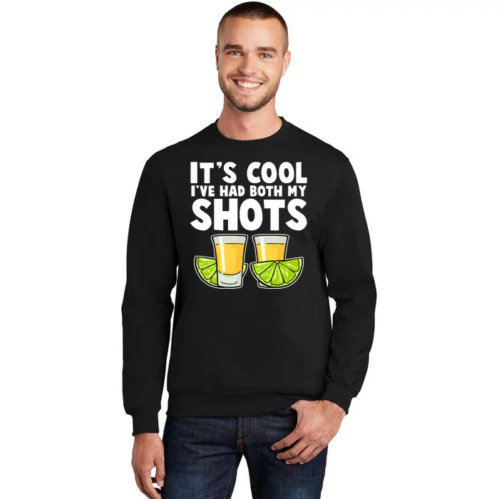 It's Cool I've Had Both My Shots Tequila Shots Sweatshirt