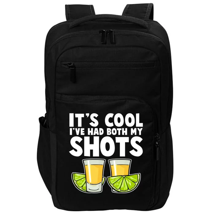 It's Cool I've Had Both My Shots Tequila Shots Impact Tech Backpack