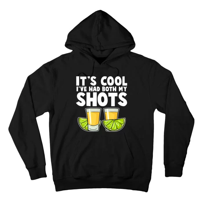 It's Cool I've Had Both My Shots Tequila Shots Tall Hoodie