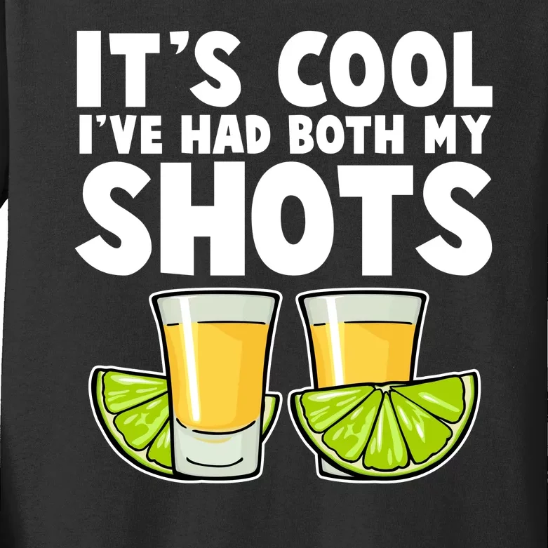 It's Cool I've Had Both My Shots Tequila Shots Kids Long Sleeve Shirt