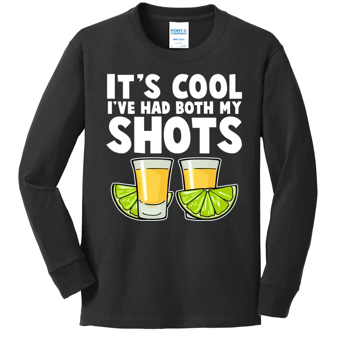 It's Cool I've Had Both My Shots Tequila Shots Kids Long Sleeve Shirt