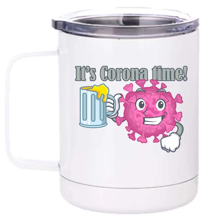 It's Corona Time Virus Front & Back 12oz Stainless Steel Tumbler Cup