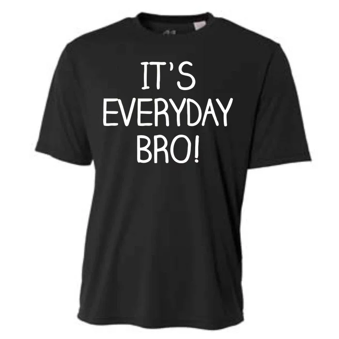 It's Everyday Bro! Funny Cooling Performance Crew T-Shirt