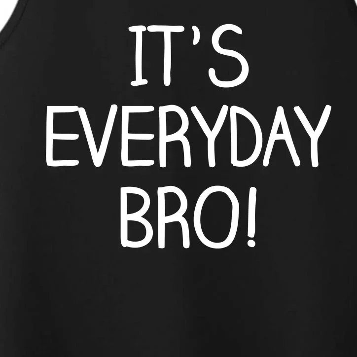 It's Everyday Bro! Funny Performance Tank