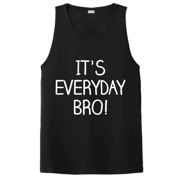 It's Everyday Bro! Funny Performance Tank