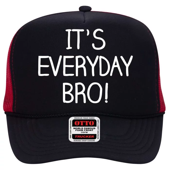 It's Everyday Bro! Funny High Crown Mesh Trucker Hat