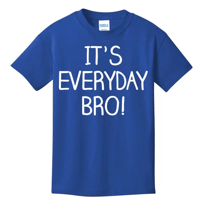 It's Everyday Bro! Funny Kids T-Shirt