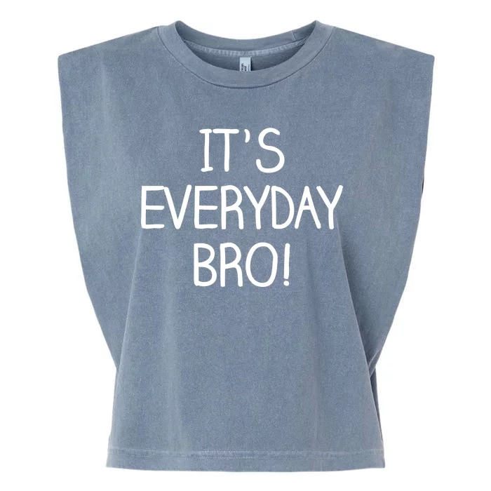 It's Everyday Bro! Funny Garment-Dyed Women's Muscle Tee