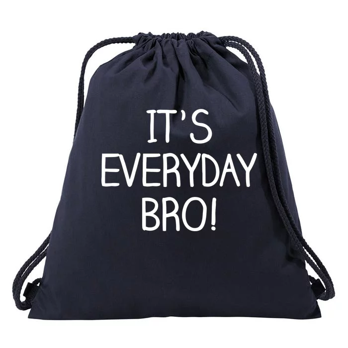 It's Everyday Bro! Funny Drawstring Bag