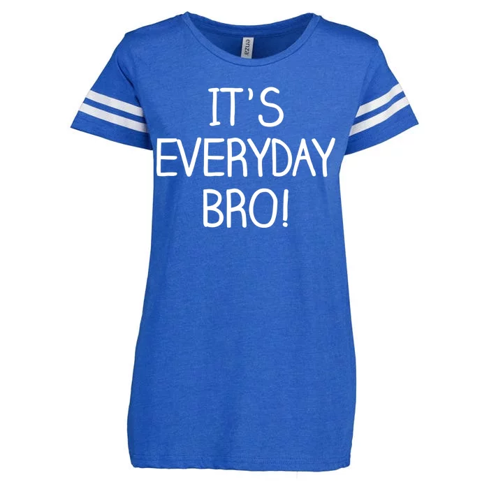 It's Everyday Bro! Funny Enza Ladies Jersey Football T-Shirt