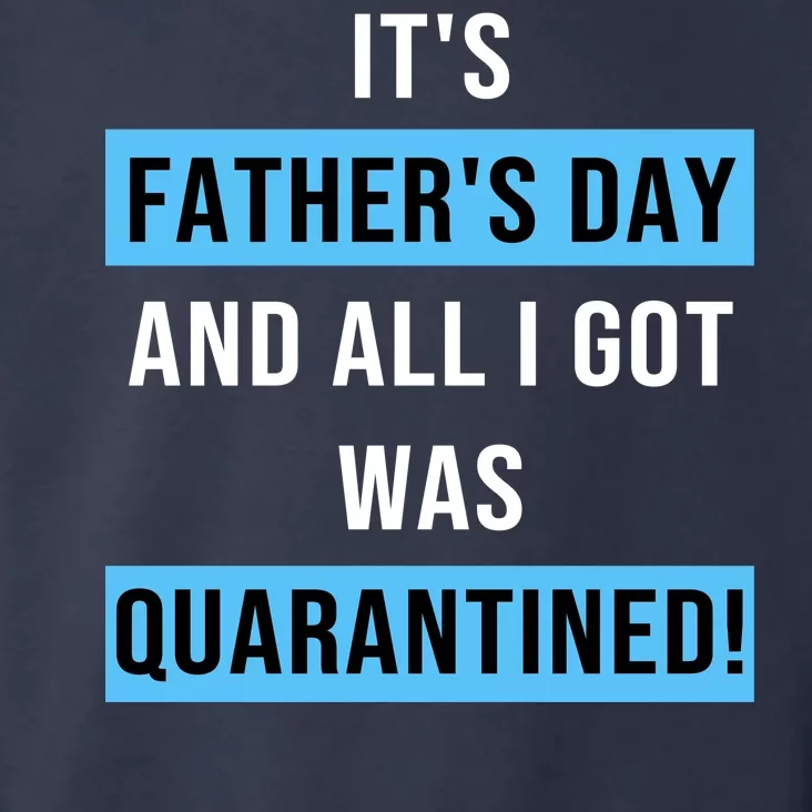 It's Father's Day And All I Got Was Quarantined Toddler Hoodie