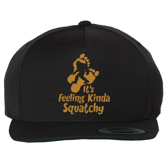 It's Feeling Kinda Squatchy Wool Snapback Cap