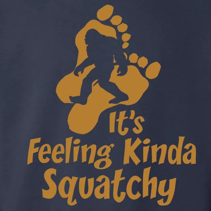 It's Feeling Kinda Squatchy Toddler Hoodie