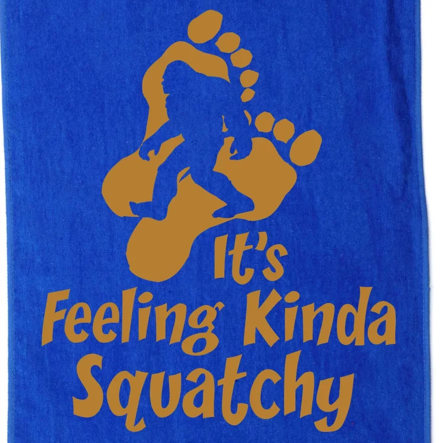 It's Feeling Kinda Squatchy Platinum Collection Golf Towel