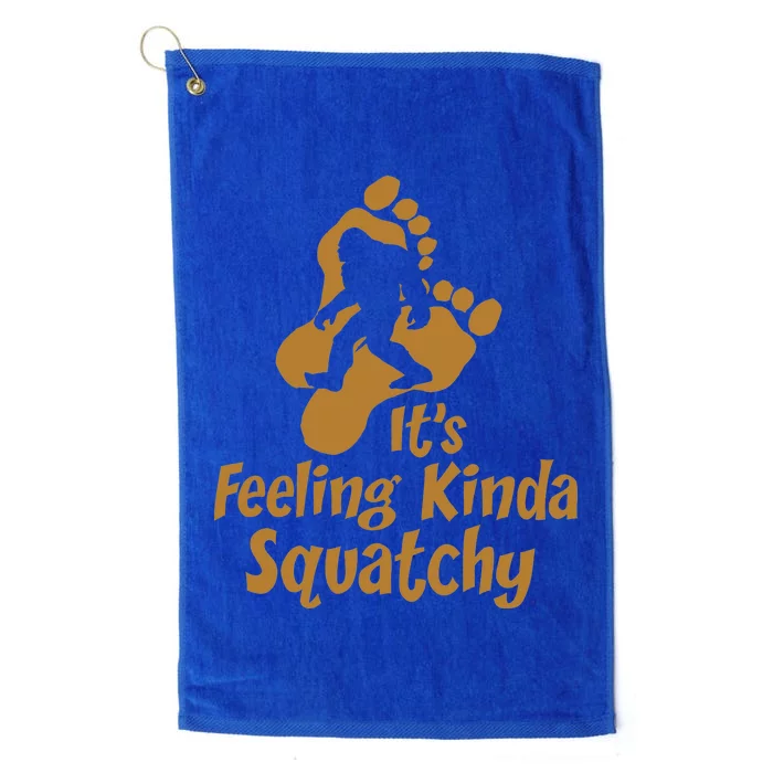 It's Feeling Kinda Squatchy Platinum Collection Golf Towel